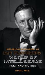 Icon image Historical Dictionary of Ian Fleming's World of Intelligence: Fact and Fiction