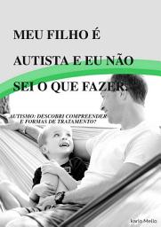 Icon image Meu filho é autista e eu não sei o que fazer.: Autismo pode ser uma provação angustiante e, infelizmente, o tempo é essencial.”
