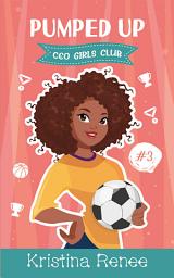Icon image Pumped Up: Middle School Entrepreneurs