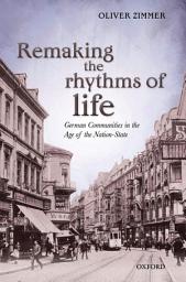Icon image Remaking the Rhythms of Life: German Communities in the Age of the Nation-State