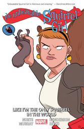 Icon image The Unbeatable Squirrel Girl Vol. 5: Like I'M The Only Squirrel In The World
