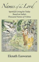 Icon image Names of the Lord: Spiritual Living for Today Based on India's Thousand Names of Vishnu