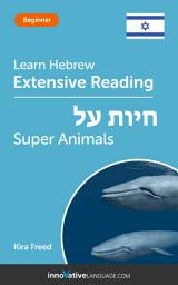 Icon image Hebrew Extensive Reading: SUPER ANIMALS: Level 3