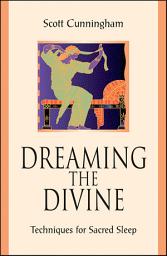 Icon image Dreaming the Divine: Techniques for Sacred Sleep