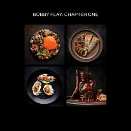 Icon image Bobby Flay: Chapter One: Iconic Recipes and Inspirations from a Groundbreaking American Chef: A Cookbook