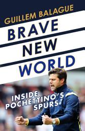 Icon image Brave New World: Inside Pochettino's Spurs