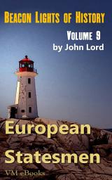 Icon image Beacon Lights of History, Volume 09- European Statesmen: Juvenile History