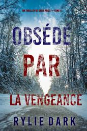 Icon image Obsédé par la vengeance (Un thriller de Sadie Price — tome 9)
