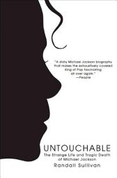 Icon image Untouchable: The Strange Life and Tragic Death of Michael Jackson