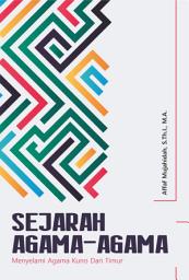 Icon image Sejarah Agama-agama: Menyelami Agama Kuno dari Timur