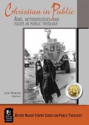 Icon image Christian in Public: Aims, Methodologies, and Issues in Public Theology