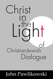 Icon image Christ in the Light of the Christian-Jewish Dialogue