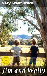 Icon image Jim and Wally: Enriched edition. A Heartwarming Tale of Friendship and Adventure in the Australian Bush