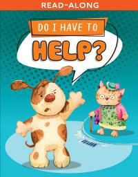 Icon image Do I Have to Help? Read-Along