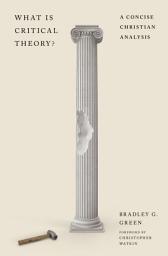 Icon image What Is Critical Theory?: A Concise Christian Analysis