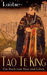 Icon image Tao Te King - Das Buch vom Sinn und Leben: Daodejing - Die Gründungsschrift des Daoismus (Aus der Serie Chinesische Weisheiten)
