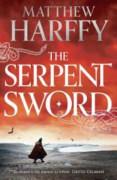 Icon image The Serpent Sword: the first thrilling Anglo-Saxon historical adventure in the Bernicia Chronicles