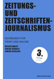 Icon image Zeitungs- und Zeitschriftenjournalismus: Schreiben für Print- und Online, Ausgabe 3
