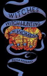 Icon image Witches, Witch-Hunting, and Women