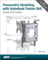 Icon image Parametric Modeling with Autodesk Fusion 360 (Spring 2023 Edition)