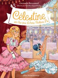 Icon image Comme deux soeurs: Célestine sur les pas d'Anna Pavlova - tome 5