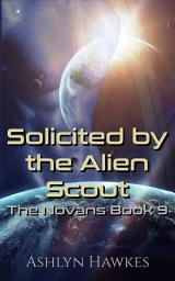 Icon image Solicited by the Alien Scout: A Steamy Scifi Alien Romance