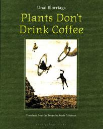 Icon image Plants Don't Drink Coffee