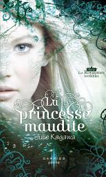 Icon image La princesse maudite: T1 - Les Royaumes invisibles