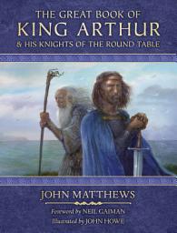 Icon image The Great Book of King Arthur: and His Knights of the Round Table