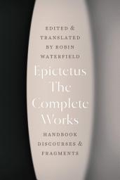 Icon image The Complete Works: Handbook, Discourses, & Fragments