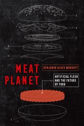 Icon image Meat Planet: Artificial Flesh and the Future of Food