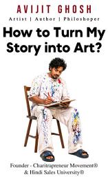 Icon image How to Turn My Story into Art?