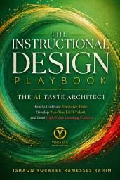 Icon image INSTRUCTIONAL DESIGN PLAYBOOK: The AI Taste Architect: How to Cultivate Executive Taste, Develop Top-Tier L&D Talent, and Lead High-Value Learning Curation