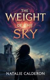 Icon image The Weight of the Sky: A Daughter's Defiance