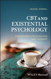 Icon image CBT and Existential Psychology: Philosophy, Psychology and Therapy