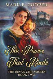 Icon image The Power That Binds: Devan Chronicles 2