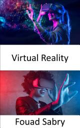 Icon image Virtual Reality: Taking the concept of augmented reality to the next level by creating a fully computer-generated simulation of a different world