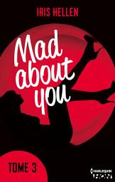 Icon image Mad About You - tome 3: Des romans intenses, sexy et riches en émotions