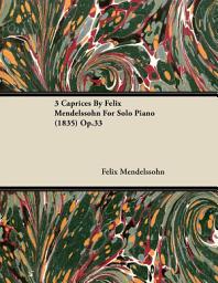 Icon image 3 Caprices By Felix Mendelssohn For Solo Piano (1835) Op.33