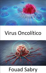 Icon image Virus Oncolítico: Matar selectivamente las células cancerosas