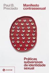 Icon image Manifesto contrassexual: Práticas subversivas de identidade sexual