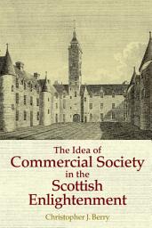 Icon image Idea of Commercial Society in the Scottish Enlightenment