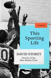Icon image This Sporting Life: A Novel