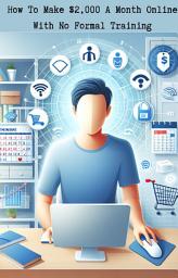 Icon image How To Make $2,000 A Month Online With No Formal Training