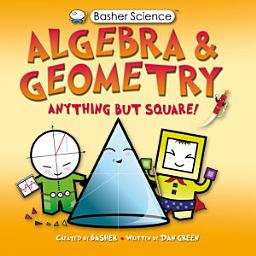 Icon image Basher Science: Algebra and Geometry: Anything but square!