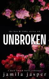 Icon image Unbroken: Dark BWWM Bully Romance Finale