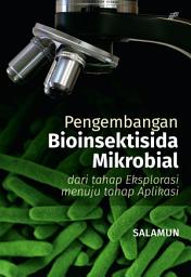 Icon image PENGEMBANGAN BIOINSEKTISIDA MIKROBIAL - dari tahap Eksplorasi menuju tahap Aplikasi