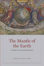 Icon image The Mantle of the Earth: Genealogies of a Geographical Metaphor
