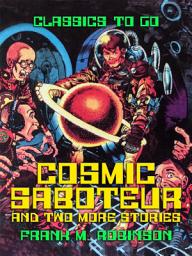 Icon image Cosmic Saboteur and two more stories: Restored Classics to Go Edition