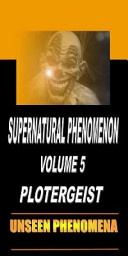 Icon image Supernatural Phenomenon Volume 5 Poltergeist: Ghosts in the form of the poltergeist